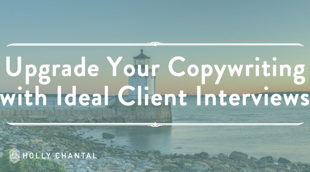 Upgrade Your Sales Copy by Interviewing Your Ideal Client