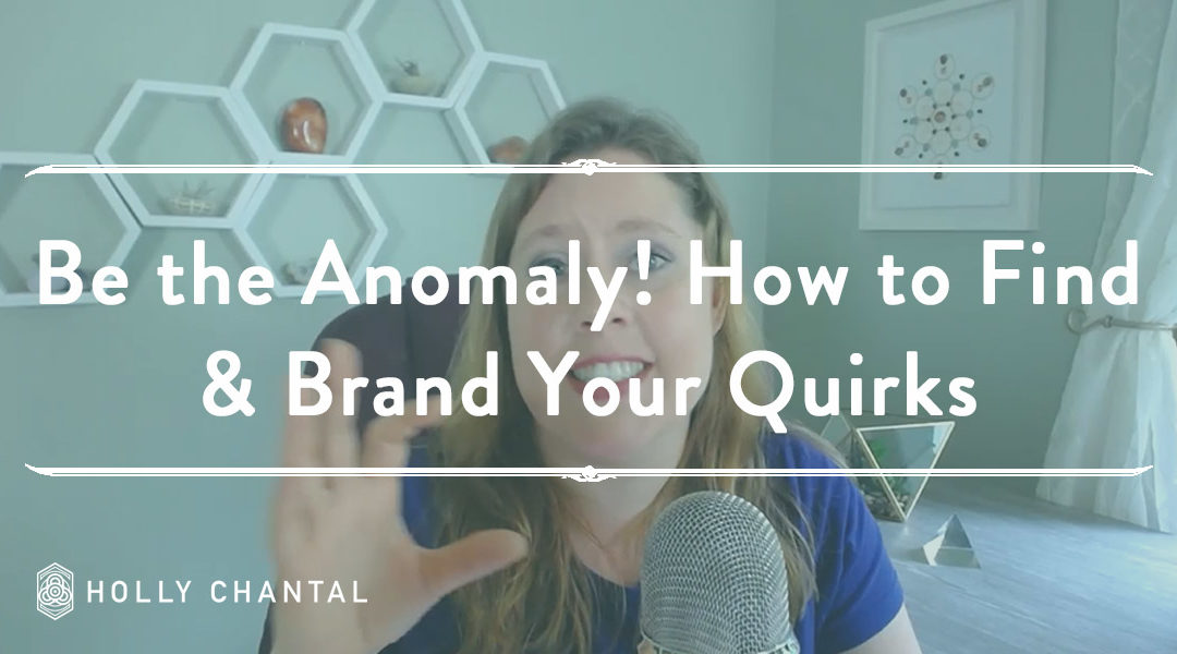 Be the Anomaly! How to Find & Brand Your Quirks