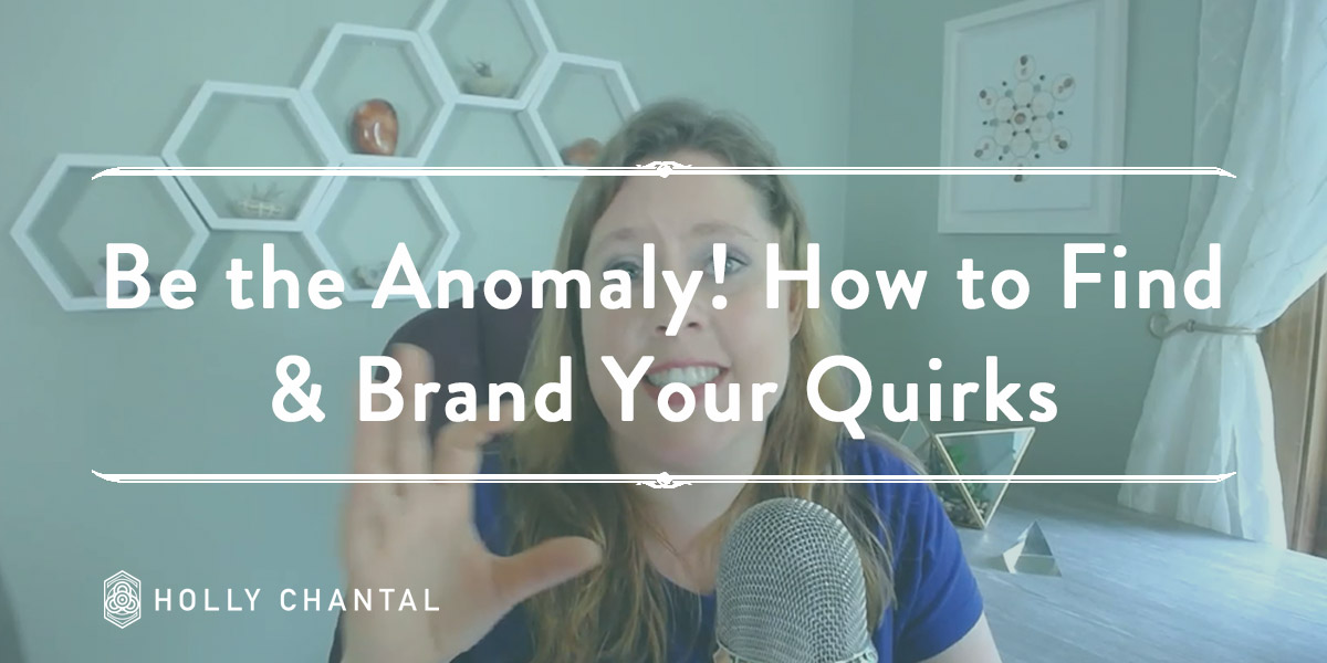 Be the Anomaly! How to Find & Brand Your Quirks