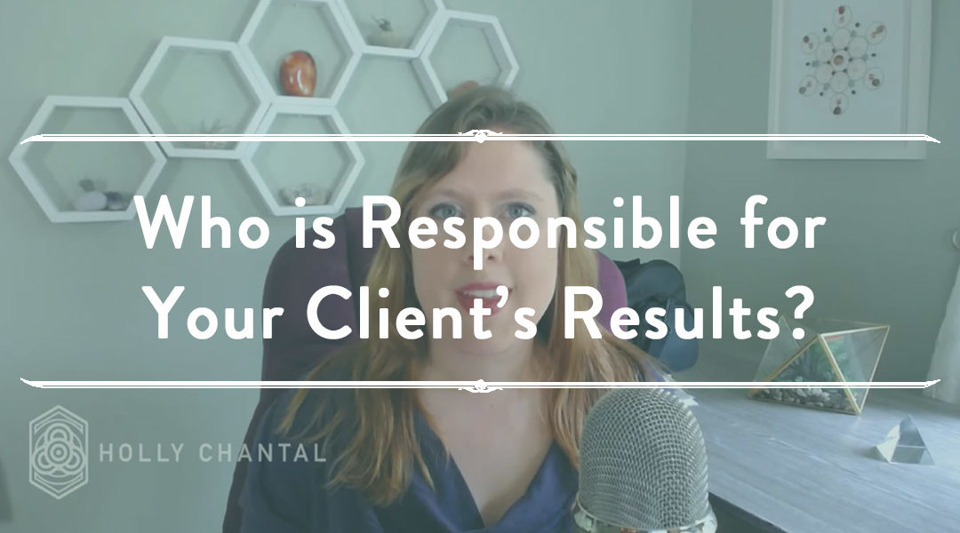Who is responsible for your client’s results?